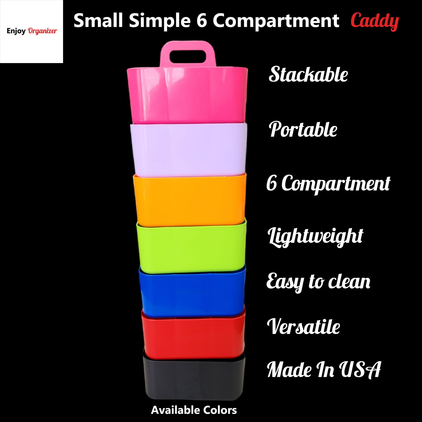 Enjoy Organizer -Small Plastic Portable Stackable Art Caddy Organizer with 6 Compartments Made In USA